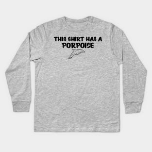 Shirt with a Porpoise Kids Long Sleeve T-Shirt